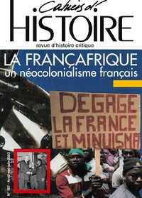 Picture of Les Cahiers d’Histoire N°157 - La Françafrique : un néocolonialisme français - Avril-Mai-Juin 2023