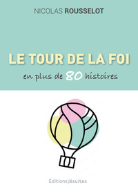 Image de Le tour de la foi en plus de 80 histoires