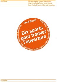 Image de DIX SPORTS POUR TROUVER L'OUVERTURE : PING-PONG RUGBY PERCHE DANSE TENNIS BOXE FOOTBALL MARCHE VOLLE