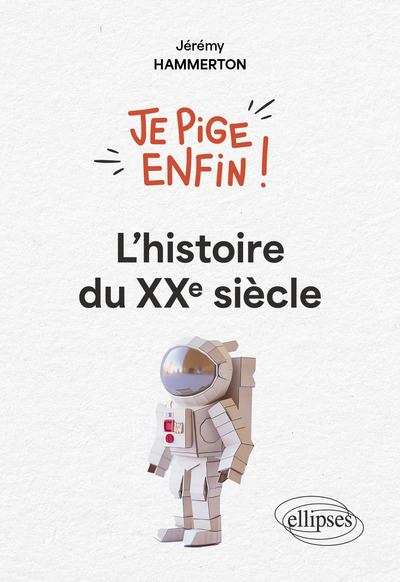 Picture of Je pige enfin l'histoire du XXe siècle !