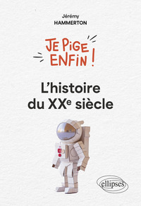 Picture of Je pige enfin l'histoire du XXe siècle !
