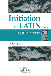 Image de Initiation au latin. Leçons et exercices