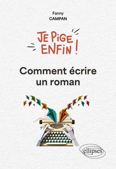 Image de Je pige enfin comment écrire un roman !