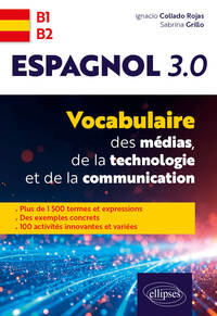 Image de Espagnol 3.0. Vocabulaire des médias, de la technologie et de la communication