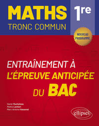 Image de Maths Tronc Commun 1re - Entraînement à l’épreuve anticipée du Bac
