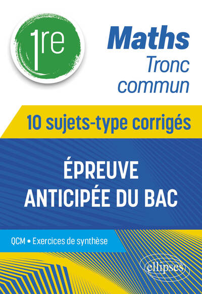 Picture of Maths Tronc commun - Première - 10 sujets-type corrigés de l’épreuve anticipée du Bac