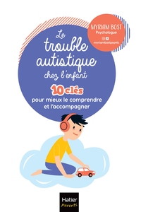 Picture of Le trouble autistique chez l'enfant - 10 clés pour mieux le comprendre et l'accompagner