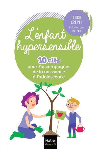 Image de L'enfant hypersensible - 10 clés pour l'accompagner de la naissance à l'adolescence