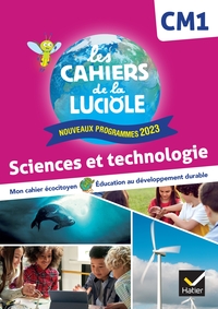 Image de Les Cahiers de la Luciole CM1 - Ed. 2024 - Sciences et Technologie - Cahier élève