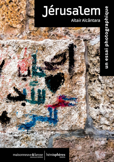Image de Jérusalem : un essai photographique