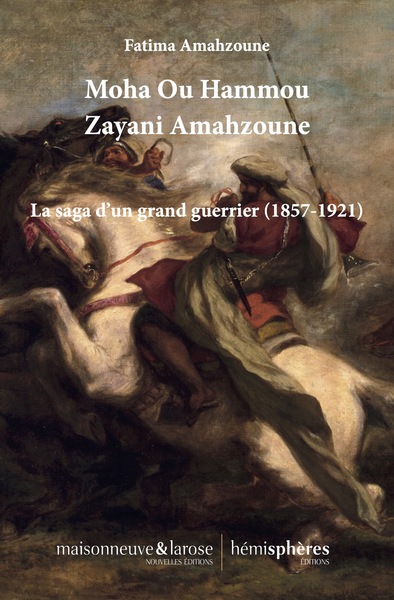 Image de Moha Ou Hammou Zayani Amahzoune : La saga d'un grand guerrier (1857-1921)