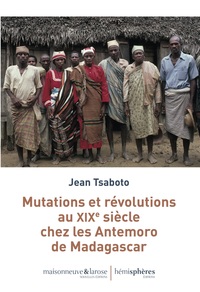 Image de Mutations et révolutions au XIXe siècle chez les Antemoro de Madagascar