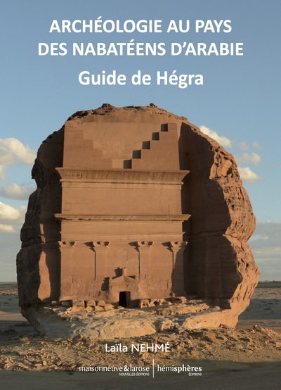 Image de Archéologie au pays des Nabatéens d'Arabie : guide de Hégra