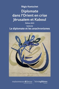 Picture of Diplomate dans l’Orient en crise Jérusalem et Kaboul