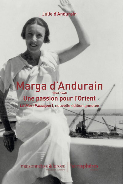Image de Marga d'Andurain, 1893-1948 : Une passion pour l'Orient, Le Mari Passeport, nouvelle édition annotée