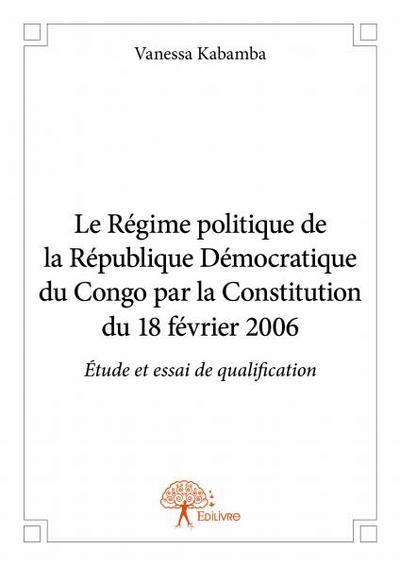 Image de Le régime politique de la république démocratique du congo par la constitution du 18 février 2006