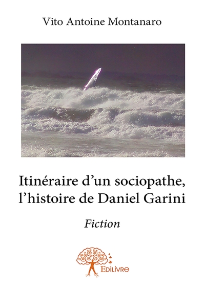 Picture of Itinéraire d'un sociopathe, l'histoire de Daniel Garini