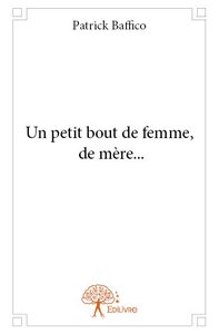 Image de Un petit bout de femme, de mère...