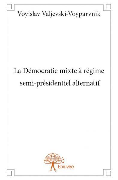 Image de La démocratie mixte à régime semi présidentiel alternatif