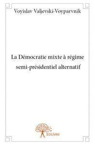 Image de La démocratie mixte à régime semi présidentiel alternatif