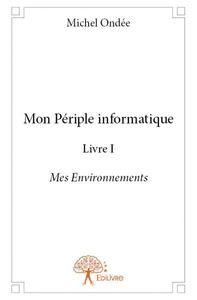 Image de Mon périple informatique - livre i