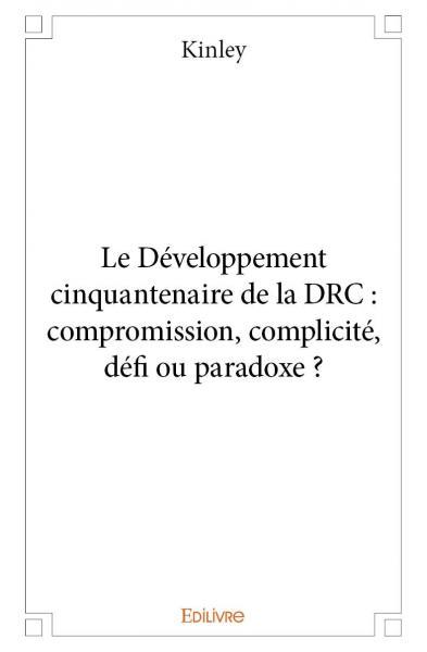 Image de Le développement cinquantenaire de la drc : compromission, complicité, défi ou paradoxe ?
