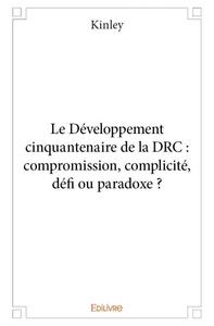 Image de Le développement cinquantenaire de la drc : compromission, complicité, défi ou paradoxe ?