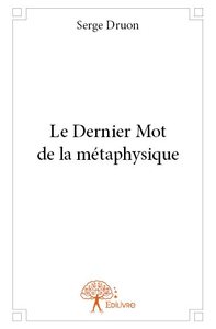 Image de Le dernier mot de la métaphysique