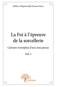 Picture of La Foi à l'épreuve de la sorcellerie - Tome 1