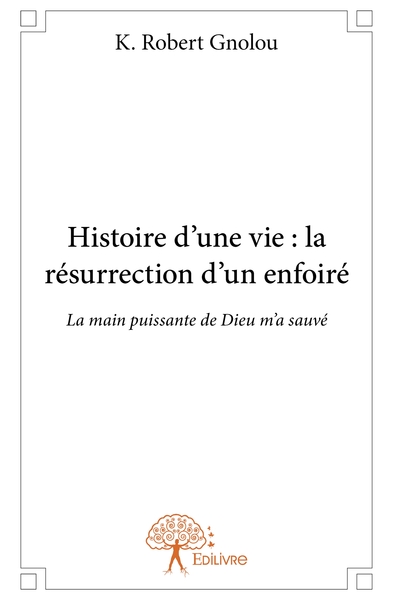 Picture of Histoire d'une vie : la résurrection d'un enfoiré