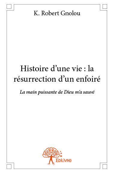 Image de Histoire d’une vie: la résurrection d’un enfoiré