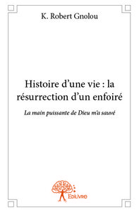 Image de Histoire d’une vie: la résurrection d’un enfoiré
