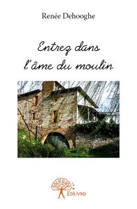 Image de Entrez dans l'âme du moulin