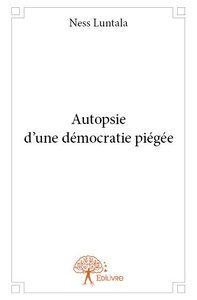 Image de Autopsie d’une démocratie piégée