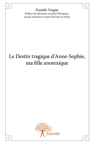 Picture of Le Destin tragique d'Anne-Sophie, ma fille anorexique