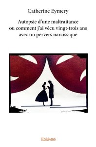 Picture of Autopsie d'une maltraitance ou comment j'ai vécu vingt-trois ans avec un pervers narcissique