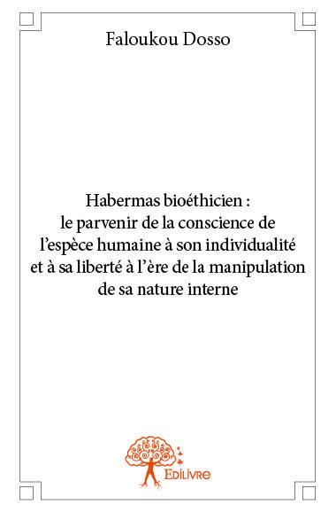 Image de Habermas bioéthicien :  le parvenir de la conscience de l’espèce humaine à son individualité et à sa liberté à l’ère de la manipulation de sa nature interne