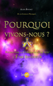 Image de Pourquoi vivons-nous ? ou retrouver la communication avec l'Etre intérieur ?