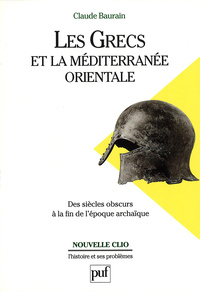 Picture of Les Grecs et la Méditerranée orientale. Des « siècles obscurs » à la fin de l'époque archaïque