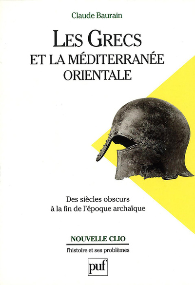 Image de Les Grecs et la Méditerranée orientale. Des « siècles obscurs » à la fin de l'époque archaïque