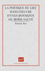 Picture of Poétique du lieu dans l'oeuvre d'Yves Bonnefoy ou Moïse sauvé