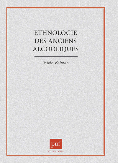 Picture of Ethnologie des anciens alcooliques. La liberté ou la mort
