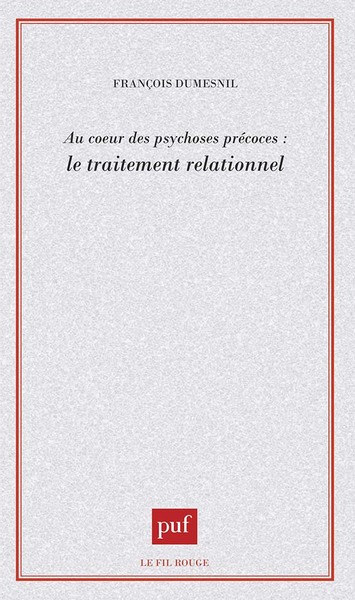 Image de Au coeur des psychoses précoces : le traitement relationnel
