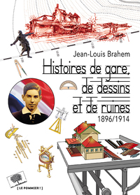 Image de Histoires de gare, de dessins et de ruines. 1896/1914