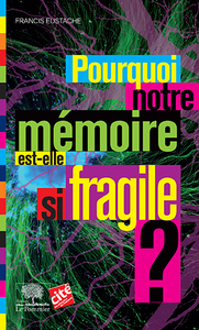 Image de Pourquoi notre mémoire est-elle si fragile ? NE