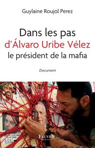 Picture of Dans les pas d'Álvaro Uribe Vélez le président de la mafia