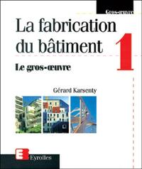 Picture of La fabrication du bâtiment - Tome 1