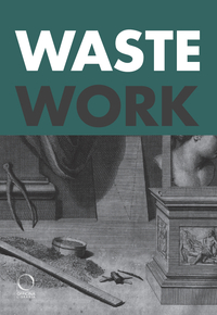 Picture of WASTEWORK : EARLY MODERN STORIES FROM THE CUTTING ROOM FLOOR (ENG)