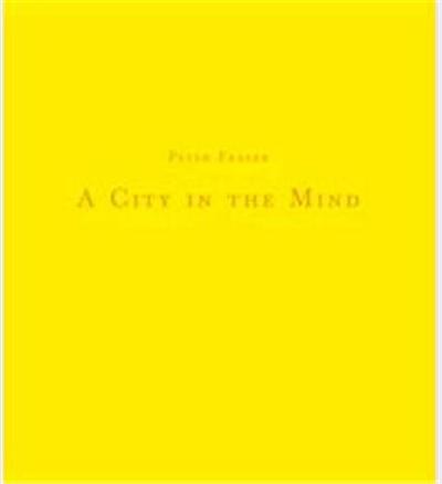 Image de Peter Fraser A City in the Mind /anglais