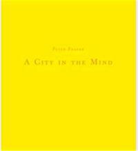 Image de Peter Fraser A City in the Mind /anglais